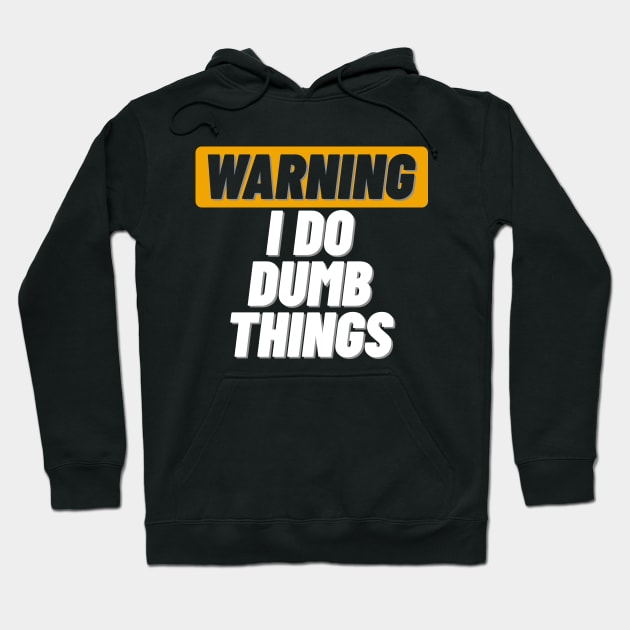 Warning I Do Dumb Things Hoodie by ThyShirtProject - Affiliate